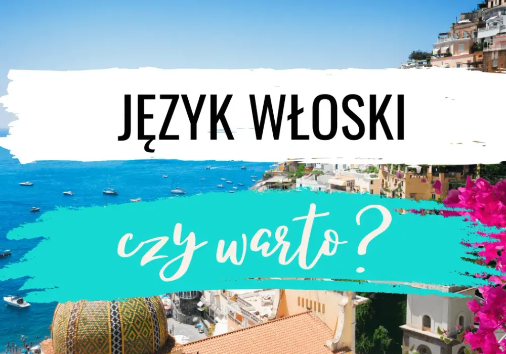 Czy warto uczyć się włoskiego? Odkryj korzyści i możliwości