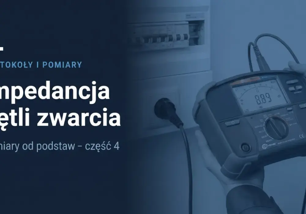 Impedancja pętli zwarcia - jak czytać wynik pomiaru?