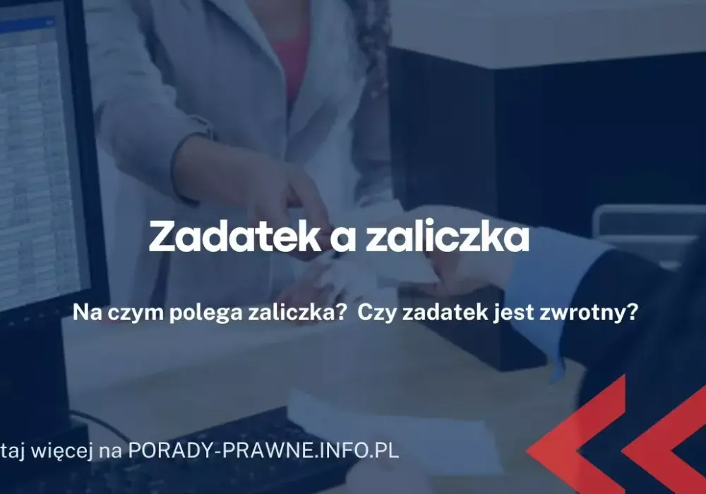 Zaliczka zwrotna: Kiedy jest zwrotna, a kiedy nie?