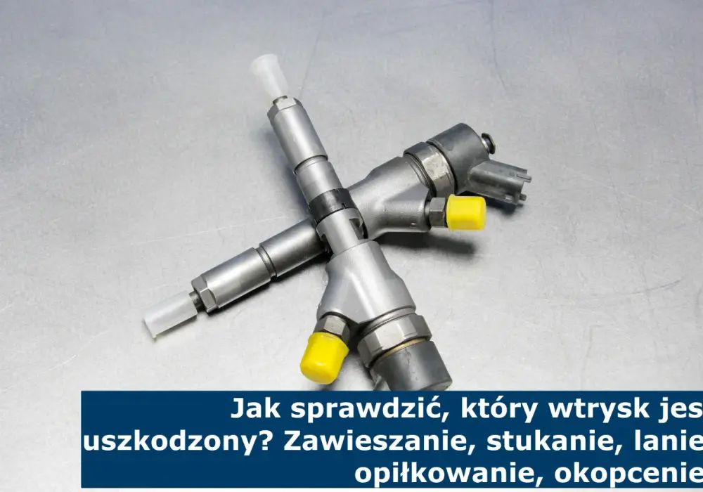 Zawieszony wtryskiwacz: objawy, przyczyny i jak to naprawić?