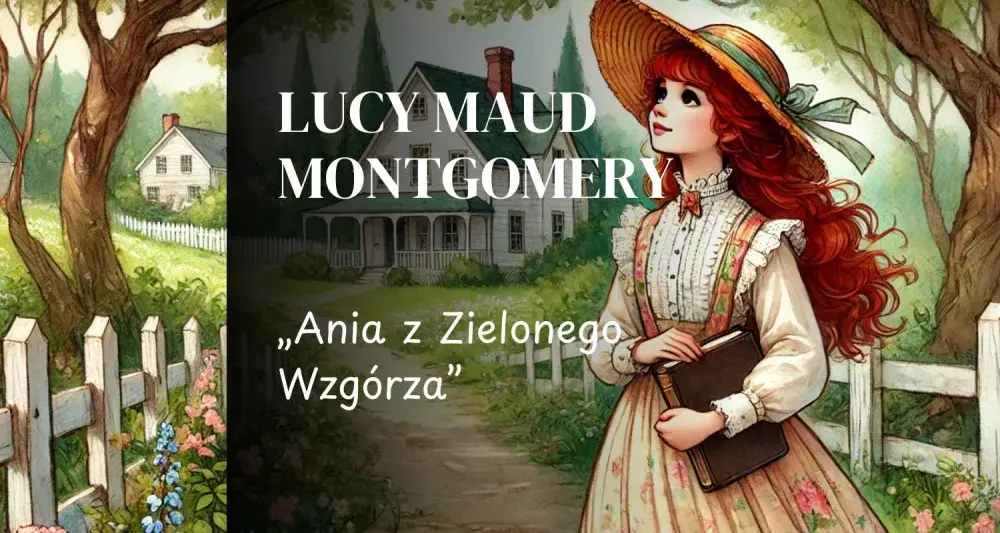 Ania z Zielonego Wzgórza: Charakterystyka, przemiana i relacje