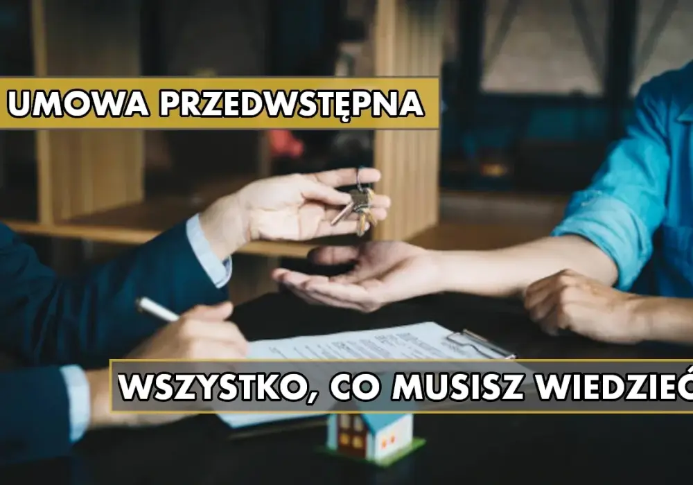 Umowa przedwstępna nieruchomości - jak się zabezpieczyć?