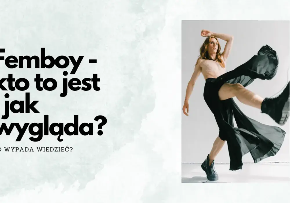 Femboy - co to znaczy? Rozumiesz ekspresję, nie tożsamość