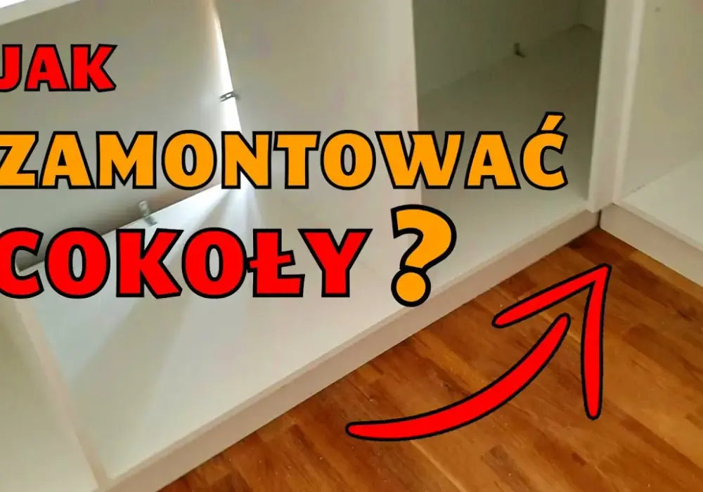 Jak zamontować cokoły do mebli kuchennych bez błędów i problemów