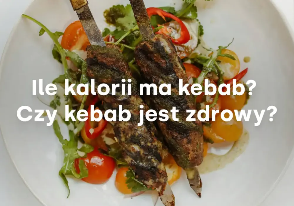 Ile kalorii ma duży kebab? Sprawdź fakty i triki