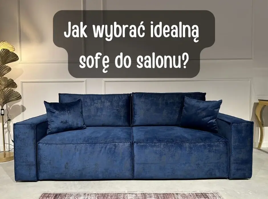 Jak wybrać idealny kolor kanapy do salonu, aby uniknąć błędów?