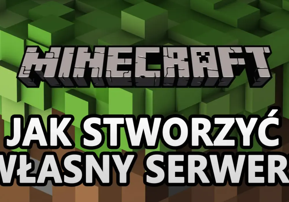 Jak stworzyć serwer Minecraft - Bez błędów i frustracji