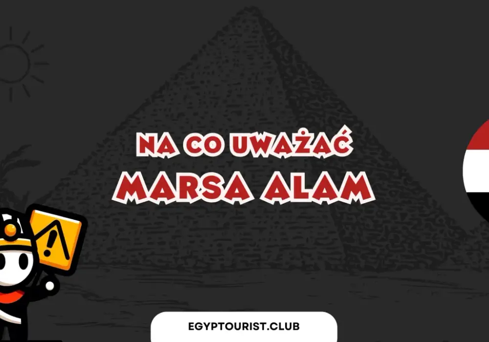 Marsa Alam - na co uważać? Uniknij pułapek i wypocznij bez stresu