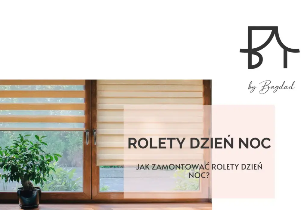 Jak zamontować rolety dzień-noc? Prosty poradnik krok po kroku