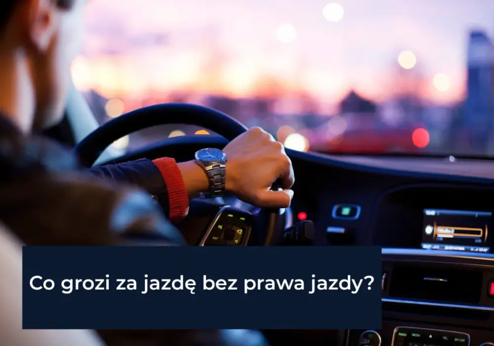 Kierowco! Groźne konsekwencje jazdy bez prawa jazdy - uważaj na kary
