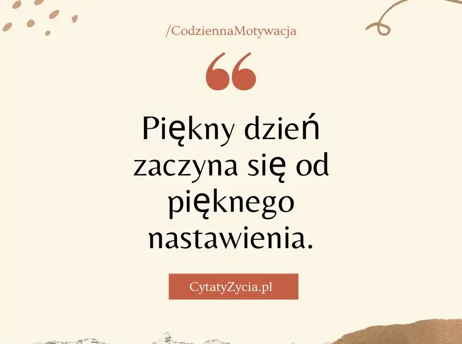 Cytaty motywujące na co dzień, które zmienią twoje nastawienie i dodadzą energii