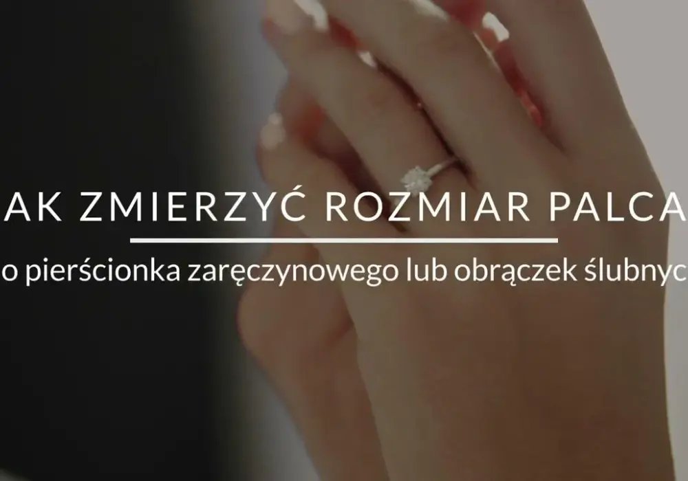 Jak zmierzyć rozmiar palca na obrączkę i uniknąć nietrafionych zakupów