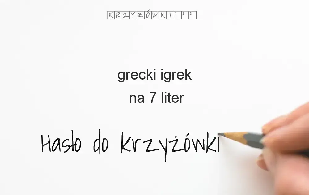 Szukasz odpowiedzi do krzyżówki? Starożytny grek w 7 literach