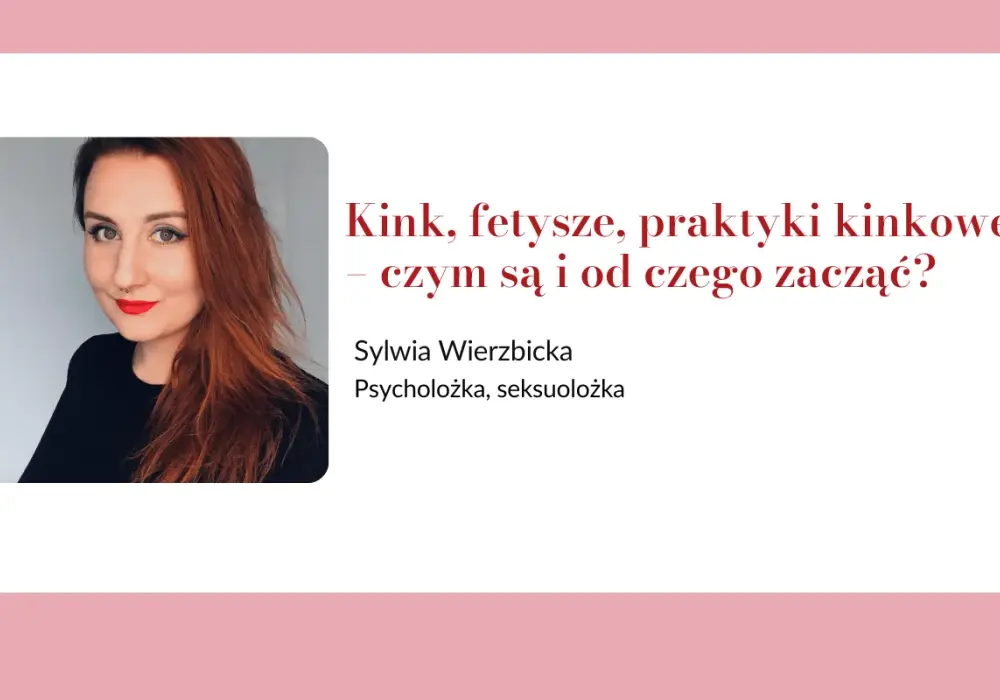 Kink - Co to znaczy? Zdrowe preferencje i bezpieczne granice
