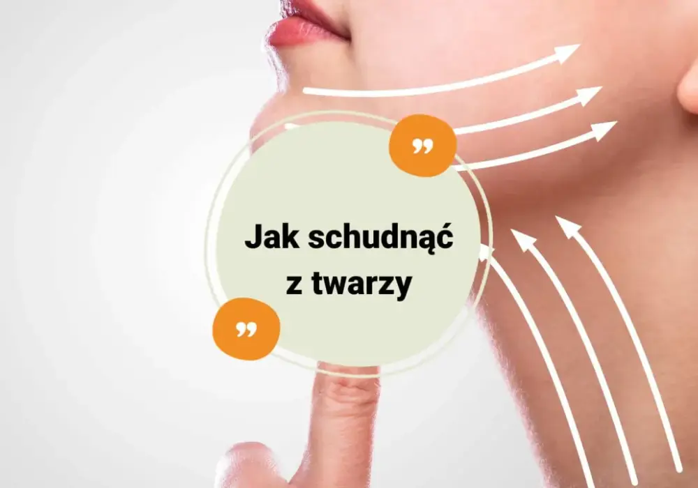 Jak schudnąć z twarzy i wysmuklić rysy?