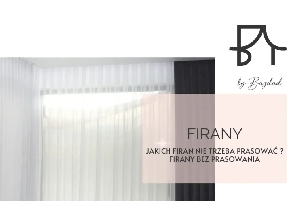 Jak wyprasować firanki bez żelazka - skuteczne sposoby na gładkie firany