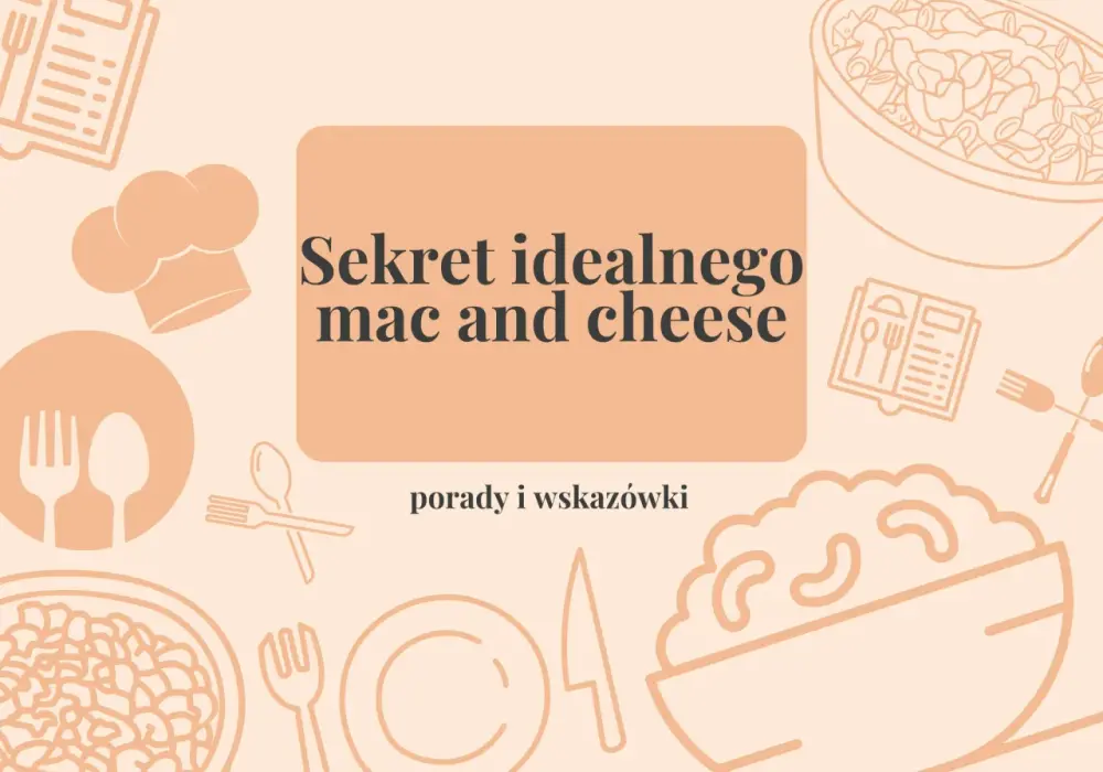 Mac and Cheese - Sekret idealnego sosu i kremowej konsystencji