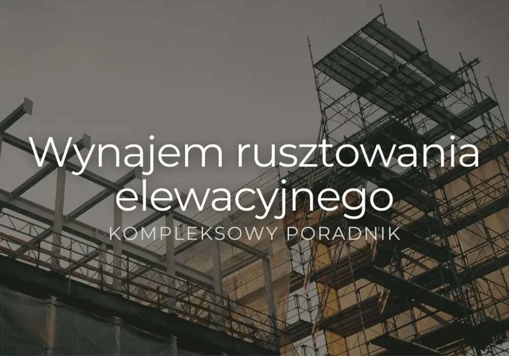 Wynajem rusztowania Warszawa cennik – sprawdź najlepsze oferty i ceny