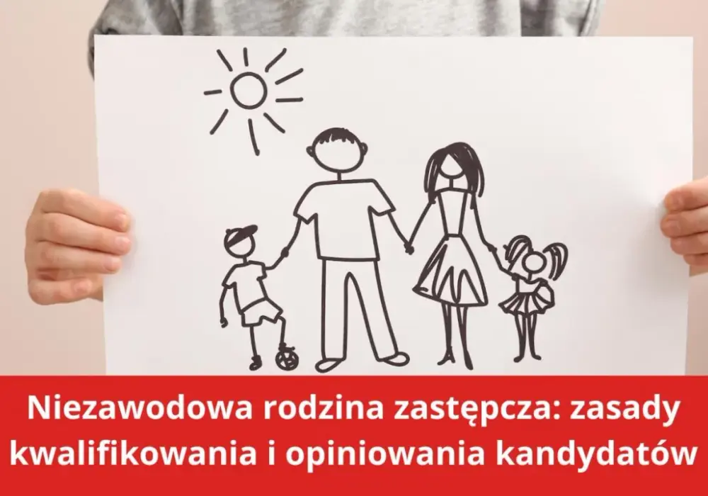 Ile trwa rozwiązanie rodziny zastępczej niezawodowej i co musisz wiedzieć