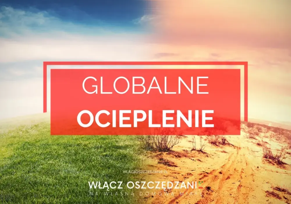 Globalne ocieplenie bez mitów - liczby, skutki i fakty