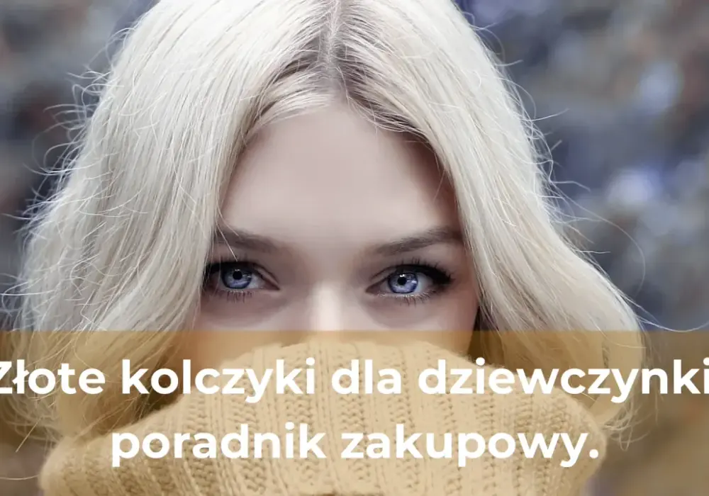 Złote kolczyki - Jak wybrać idealne? Poradnik