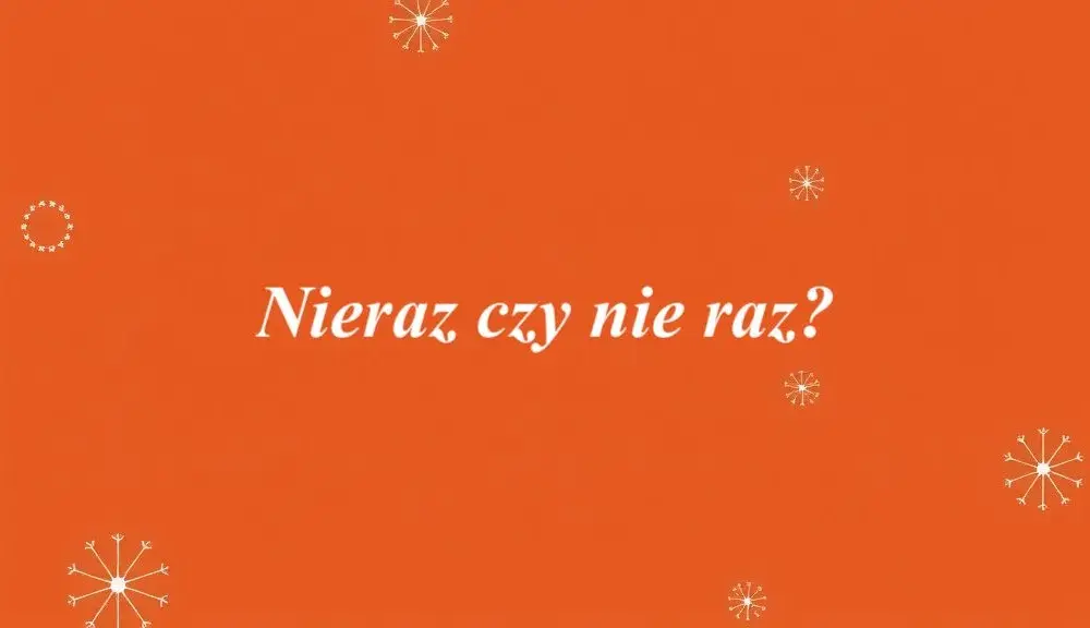 Jak się pisze nieraz? Różnice między nieraz a nie raz wyjaśnione