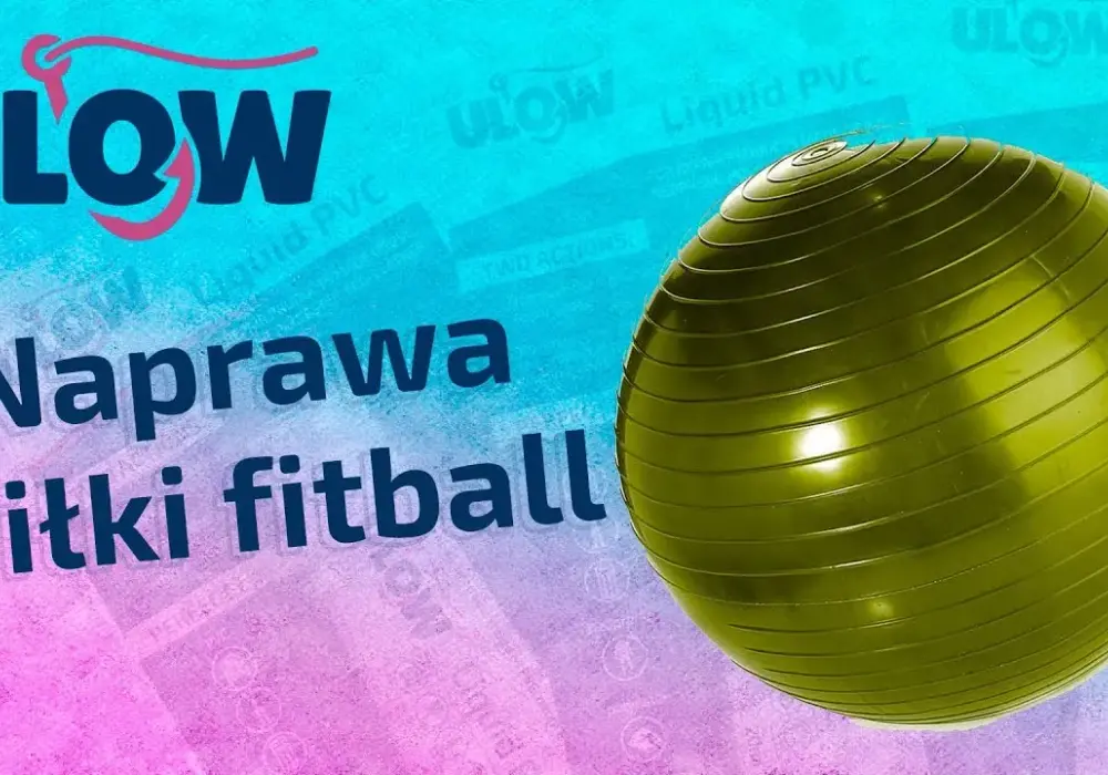 Jak skleić piłkę do ćwiczeń i uniknąć kosztownych napraw