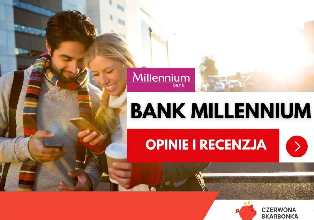 Dobre Konto Millennium - Zakładanie, Opinie Klientów, Bank Millennium Opinie