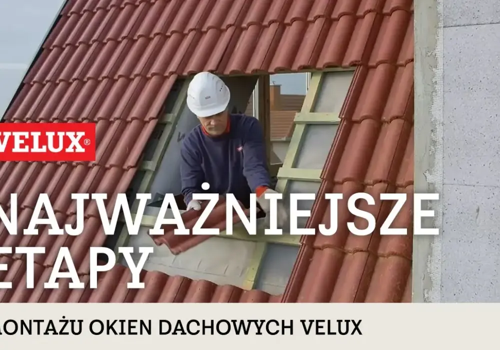 Jak zamontować okno dachowe Velux - uniknij błędów i oszczędź czas