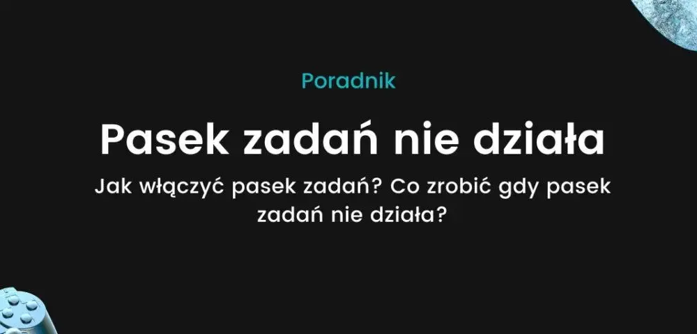 Dlaczego pasek zadań nie działa? Poznaj skuteczne rozwiązania problemu