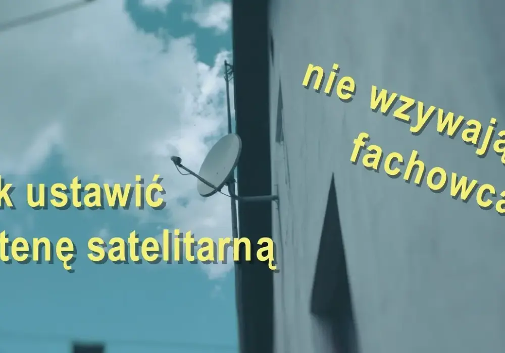 Jak ustawić antenę Cyfrowego Polsatu bez miernika – proste metody i wskazówki
