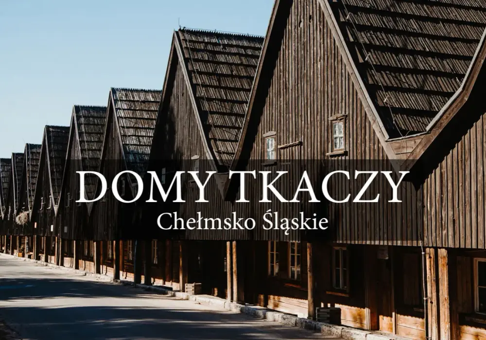 Chełmsko Śląskie - Domy Tkaczy. Plan zwiedzania bez pośpiechu