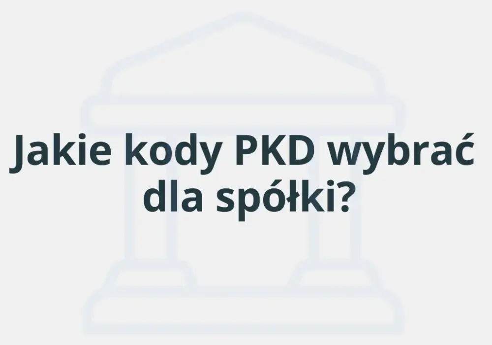 PKD firmy - jak dobrać kod i nie popełnić błędu