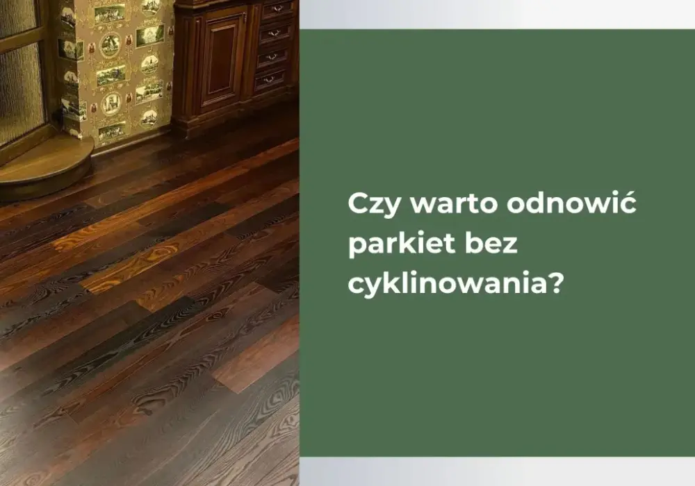Piękny parkiet bez cyklinowania - jak odnowić go samodzielnie?