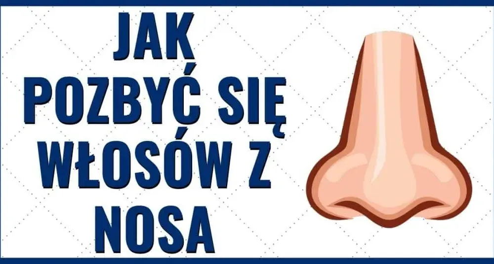 Jak pozbyć się włosów z nosa bez bólu i ryzyka infekcji