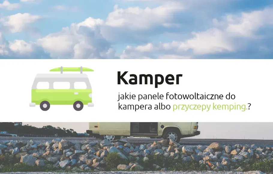 Jaki panel solarny do kampera? Wybierz najlepszy model i oszczędzaj energię