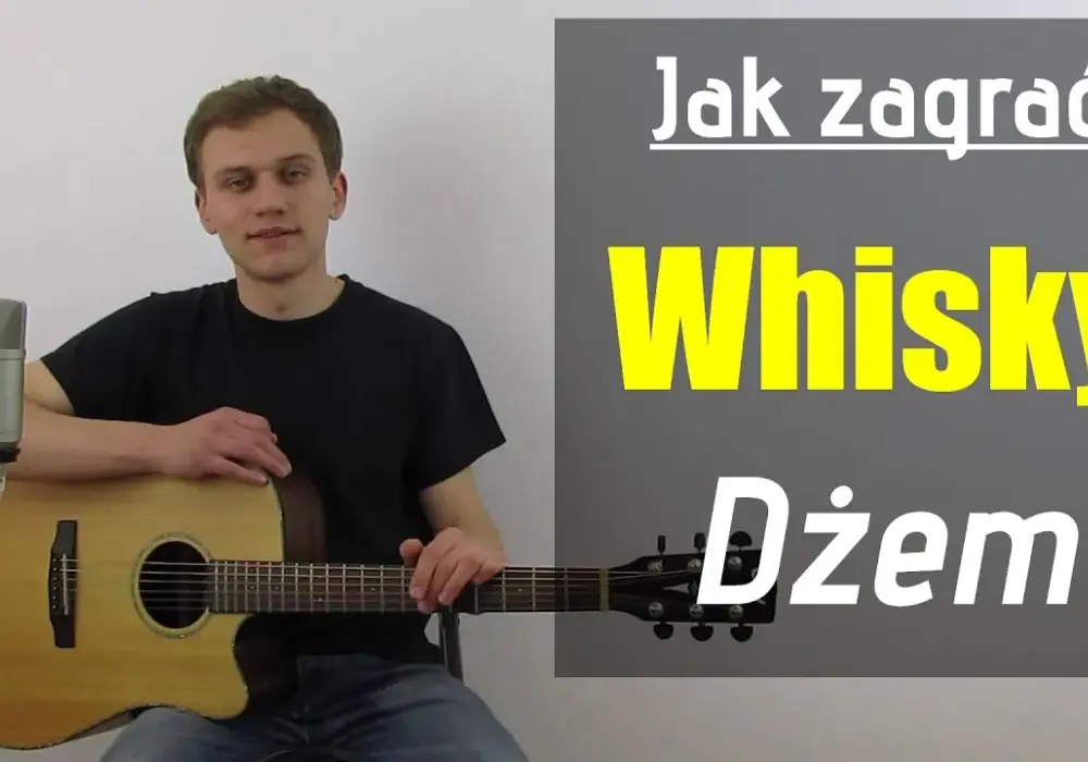 Chwyty gitarowe Whisky - Zagraj ulubioną piosenkę Dżem bez problemów