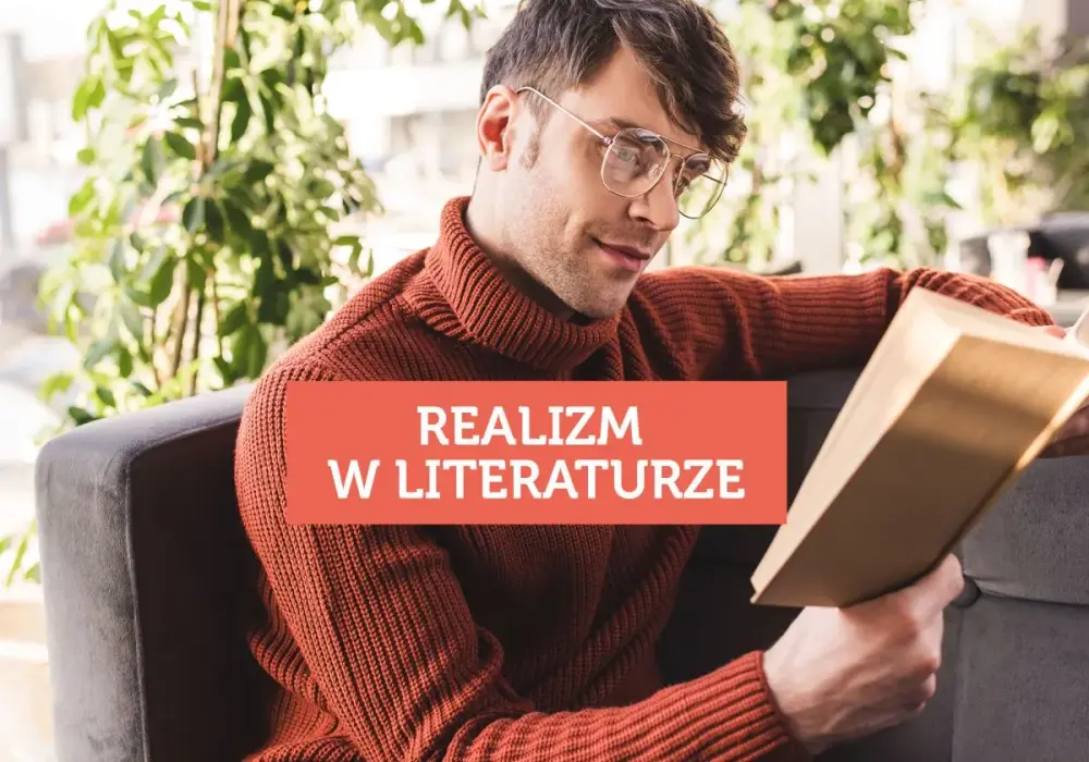 Realizm w literaturze - Cechy, przykłady i różnice