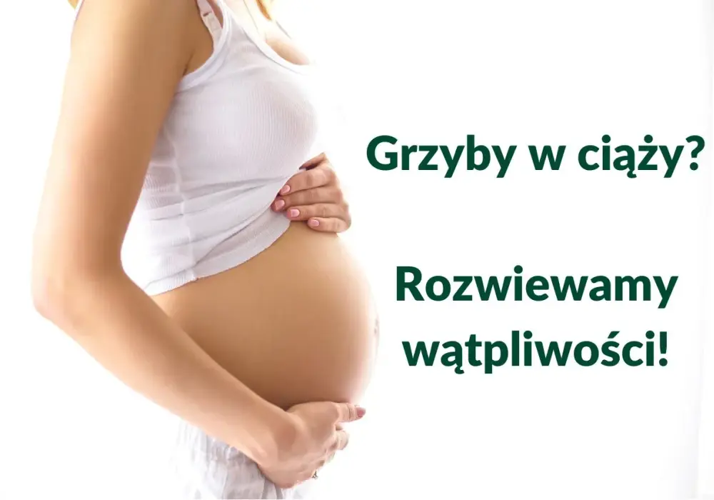 Czy w ciąży można jeść grzyby - Poznaj zasady i możliwe ryzyko
