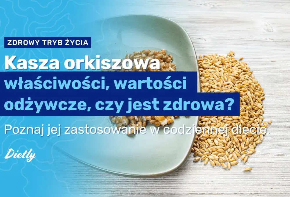 Czy kasza orkiszowa jest zdrowa? Odkryj jej niesamowite korzyści