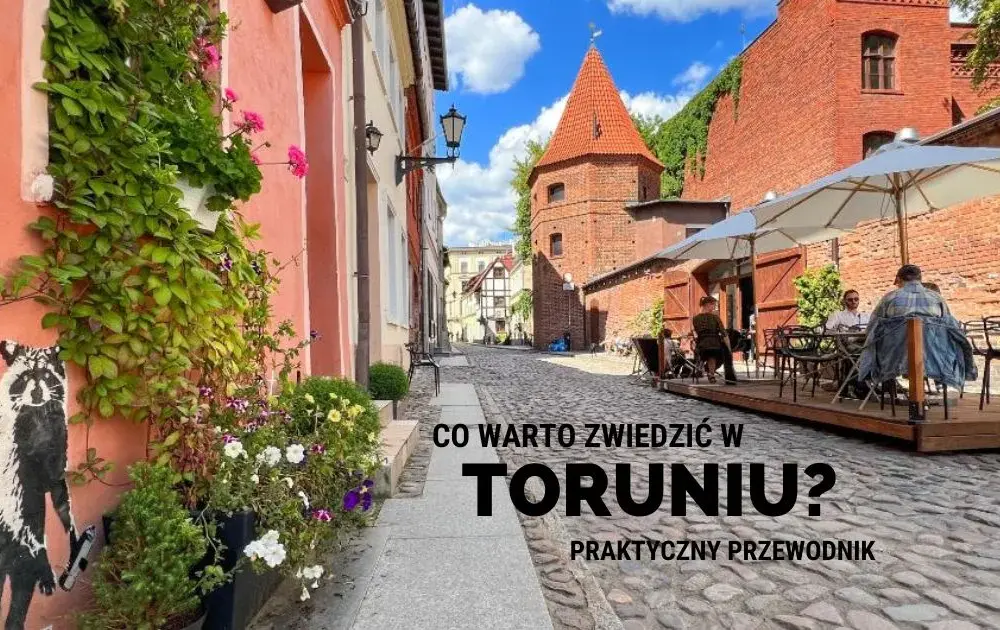 Toruń: Co Warto Zobaczyć Wieczorem? 6 Magicznych Miejsc