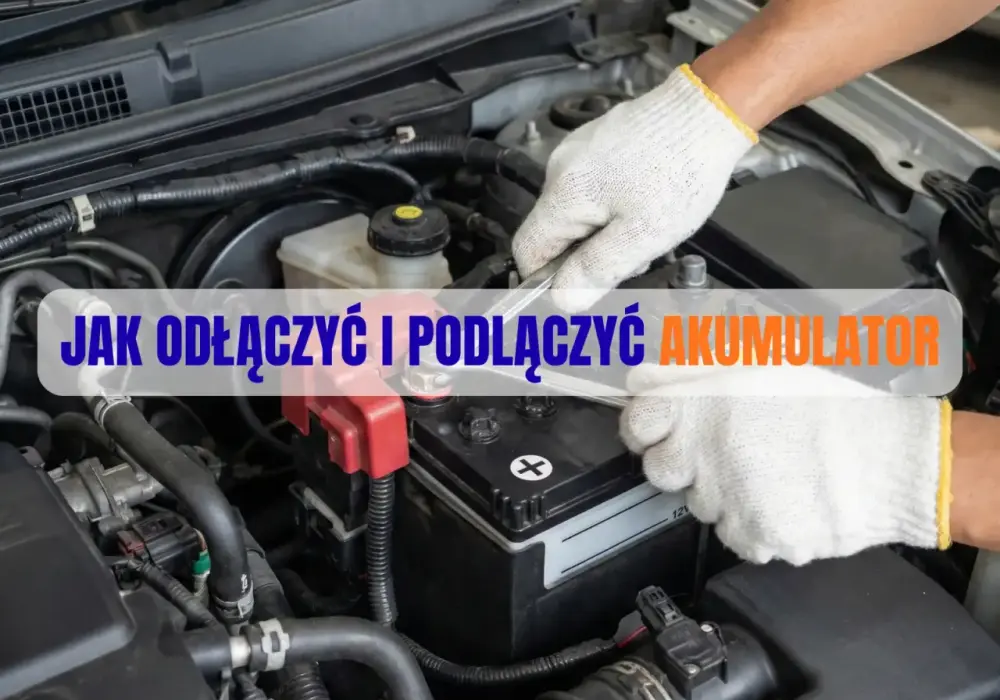 Jak bezpiecznie odłączyć i podłączyć akumulator? Poradnik krok po kroku