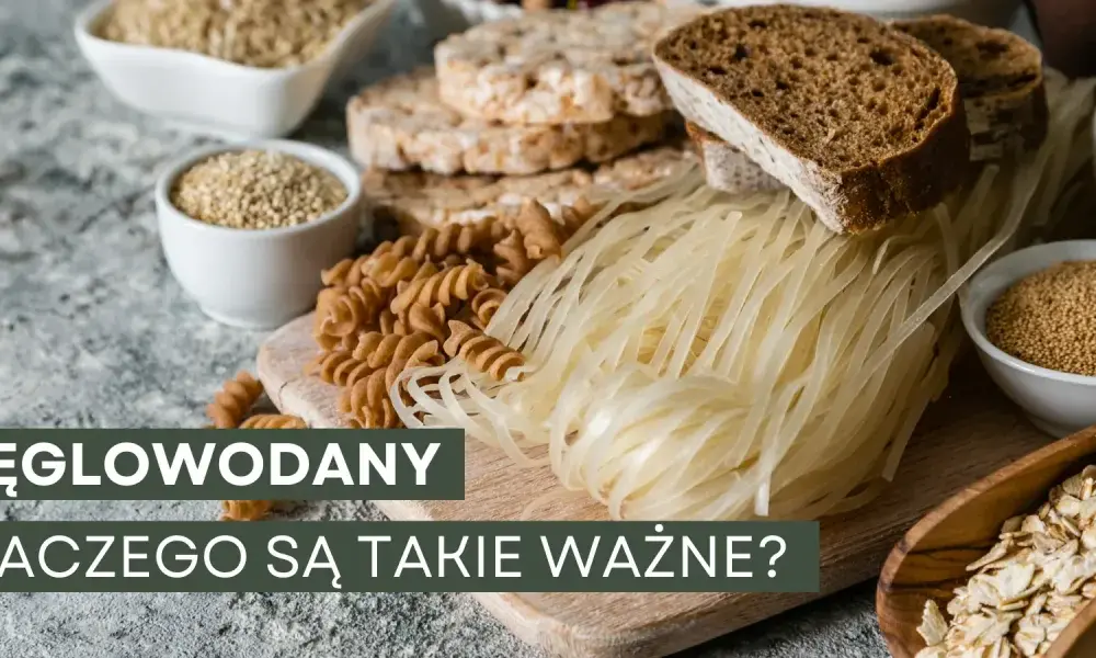 Węglowodany - Przewodnik: Co jeść, by mieć energię i sytość?