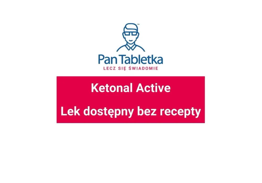 Ketonal bez recepty - która wersja jest dostępna i jak ją stosować