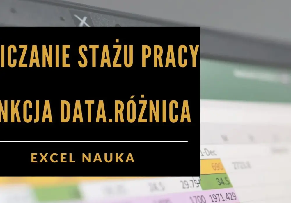 Jak obliczyć staż pracy w Excelu i uniknąć błędów w obliczeniach