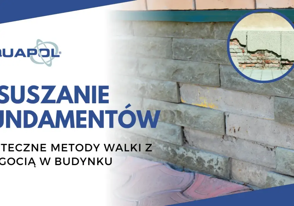 Jak osuszyć fundamenty: Skuteczne metody na wilgoć i zagrożenia