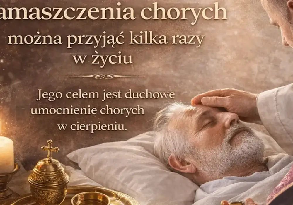 Namaszczenie chorych: Ile razy? Prawda o „ostatnim namaszczeniu”