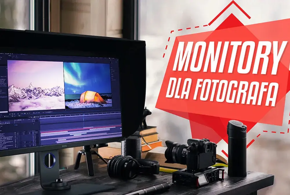 Jaki monitor dla fotografa – wybierz idealny model dla swojej pracy
