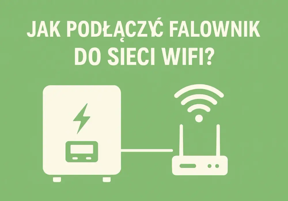 Jak podłączyć falownik do sieci - uniknij najczęstszych błędów