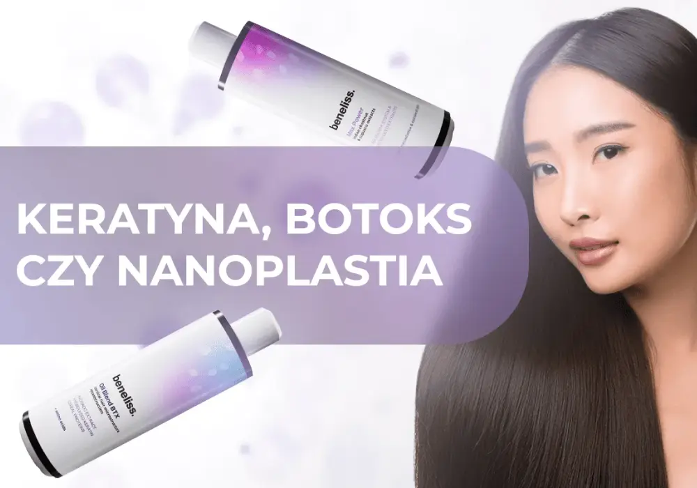 Zabiegi na włosy - Który wybrać? Botoks, keratyna, nanoplastia